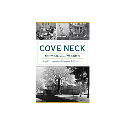 Cove Neck - (Brief History) by John E Hammond & Elizabeth E Roosevelt (Paperback)