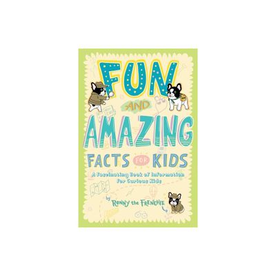 Fun and Amazing Facts for Kids - by Ronny the Frenchie (Paperback)