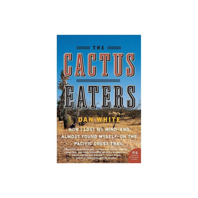 The Cactus Eaters - by Dan White (Paperback)