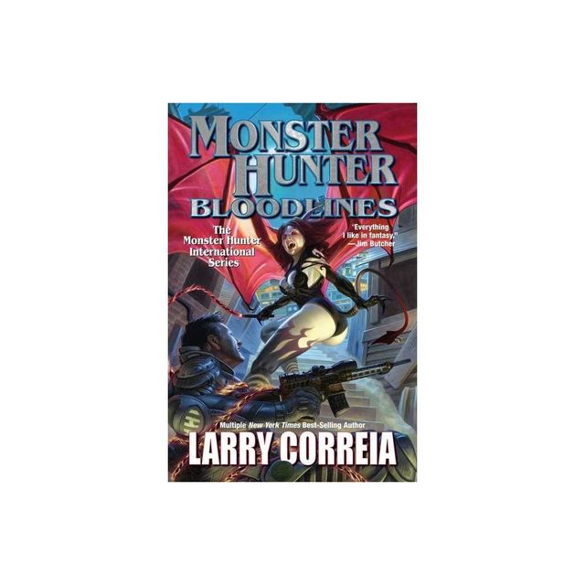 Monster Hunter Bloodlines - by Larry Correia (Paperback)