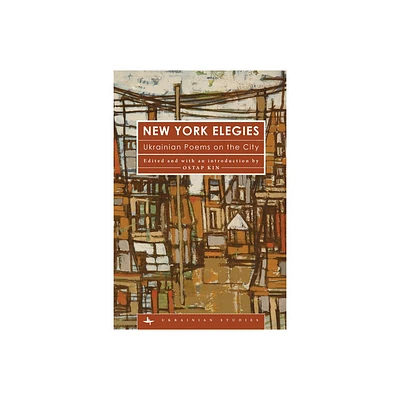 New York Elegies - (Ukrainian Studies) by Ostap Kin (Paperback)