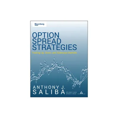 Option Spread Strategies - (Bloomberg Financial) by Anthony J Saliba (Paperback)