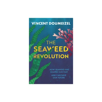 The Seaweed Revolution - by Vincent Doumeizel (Hardcover)