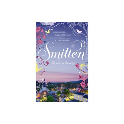 Smitten - by Colleen Coble & Kristin Billerbeck & Denise Hunter & DiAnn Hunt (Paperback)