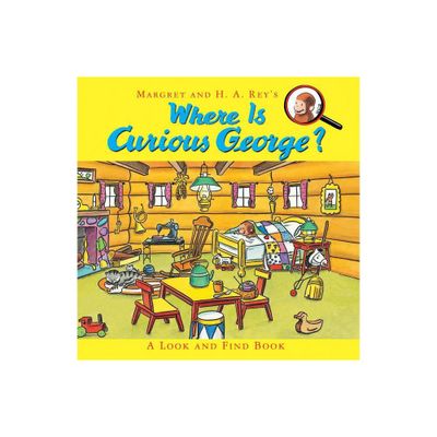 Where Is Curious George? - by H A Rey (Hardcover)