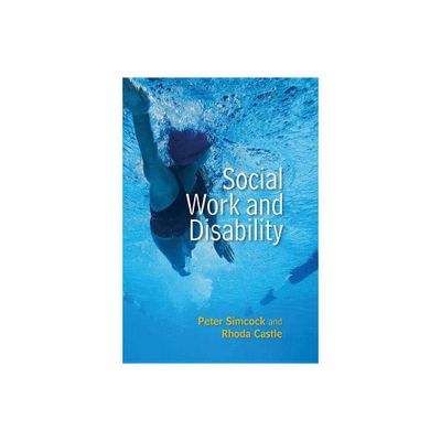 Social Work and Disability - (Social Work in Theory and Practice) by Peter Simcock & Rhoda Castle (Paperback)