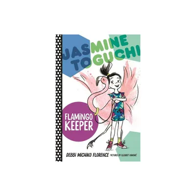 Jasmine Toguchi, Flamingo Keeper - by Debbi Michiko Florence (Paperback)