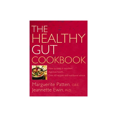 The Healthy Gut Cookbook - (How to Keep in Excellent Digestive Health with 60 Recipes an) by Marguerite O B E Patten & Jeannette Ewin (Paperback)