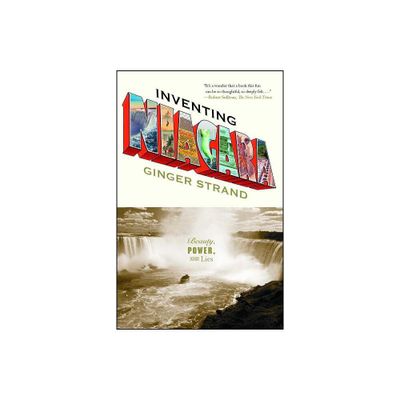 Inventing Niagara - by Ginger Strand (Paperback)