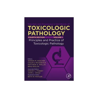 Haschek and Rousseauxs Handbook of Toxicologic Pathology, Volume 1: Principles and Practice of Toxicologic Pathology - 4th Edition (Hardcover)