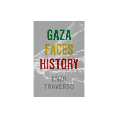 Gaza Faces History - by Enzo Traverso (Paperback)