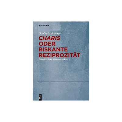 Charis Oder Riskante Reziprozitt - by Sabine Mainberger (Hardcover)