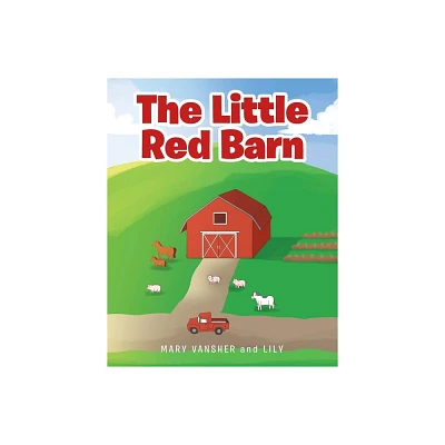 The Little Red Barn - by Mary Vansher & Lily (Paperback)