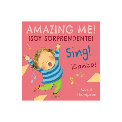 Canto!/Sing! - (Spanish/English Bilingual Editions) by Carol Thompson (Board Book)