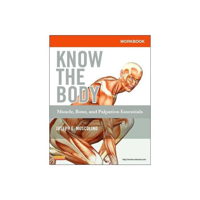 Workbook for Know the Body: Muscle, Bone, and Palpation Essentials - by Joseph E Muscolino (Paperback)