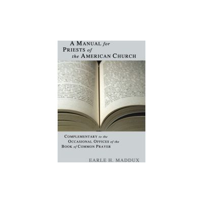 Manual for Priests of the American Church - by Earle H Maddux (Paperback)