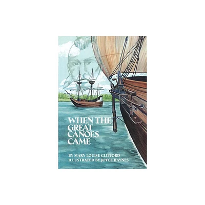 When the Great Canoes Came - by Mary Louise Clifford (Paperback)