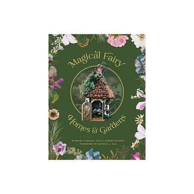 Magical Fairy Homes and Gardens - by Barbara Purchia & E Ashley Rooney (Paperback)