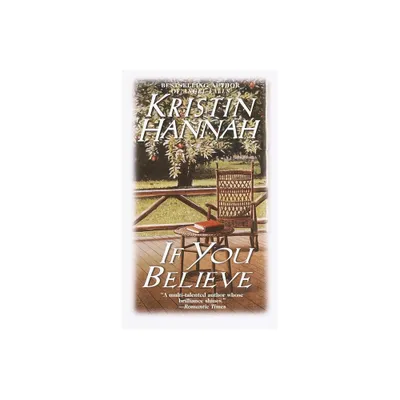 If You Believe - by Kristin Hannah (Paperback)