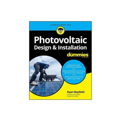 Photovoltaic Design & Installation for Dummies - by Ryan Mayfield (Paperback)