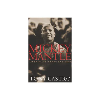 Mickey Mantle - by Tony Castro (Paperback)