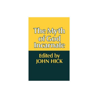 The Myth of God Incarnate - by John Hick (Paperback)