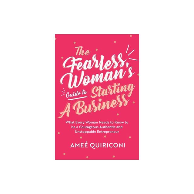 The Fearless Womans Guide to Starting a Business - by Ame Quiriconi (Paperback)