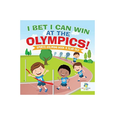 I Bet I Can Win at the Olympics! Sports Coloring Book 8 Year Old - by Educando Kids (Paperback)