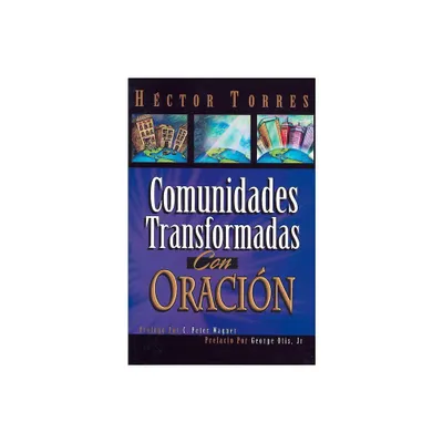 Comunidades Transformadas Con Oracion - by Hctor P Torres (Paperback)