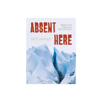 Absent Here - (Pitt Poetry) by Bret Shepard (Paperback)