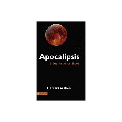 Apocalipsis: El Drama de Los Siglos - by Herbert Lockyer (Paperback)