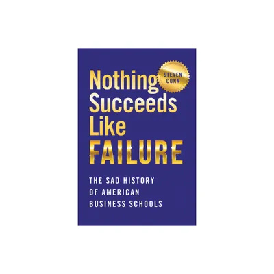 Nothing Succeeds Like Failure - (Histories of American Education) by Steven Conn (Paperback)