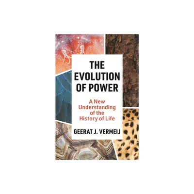 The Evolution of Power - by Geerat Vermeij (Hardcover)