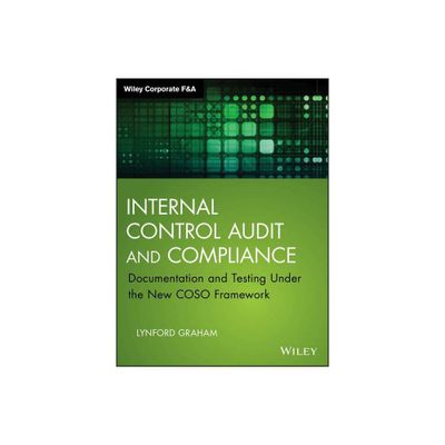 Internal Control Audit and Compliance - (Wiley Corporate F&a) by Lynford Graham (Hardcover)