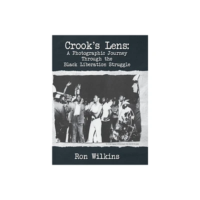 Crooks Lens; A Photographic Journey Through the Black Liberation Struggle