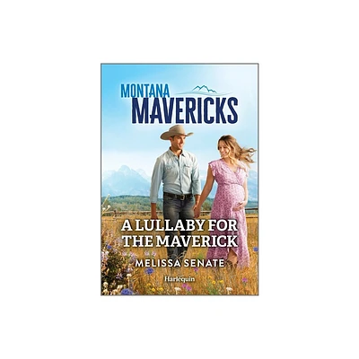 A Lullaby for the Maverick - (Montana Mavericks: The Anniversary Gift) by Melissa Senate (Paperback)