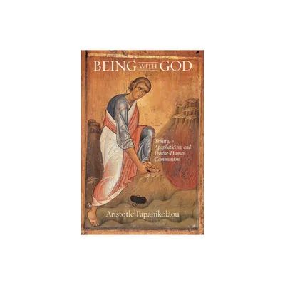 Being with God - by Aristotle Papanikolaou (Paperback)