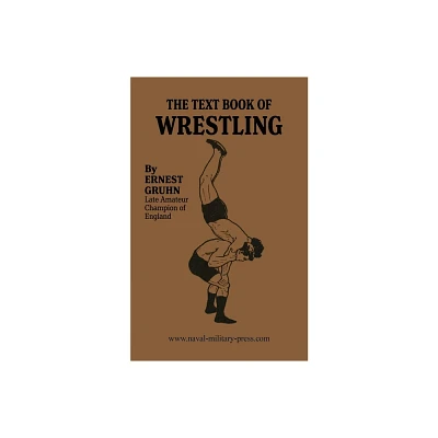 The Textbook of Wrestling - by Ernest Gruhn (Paperback)