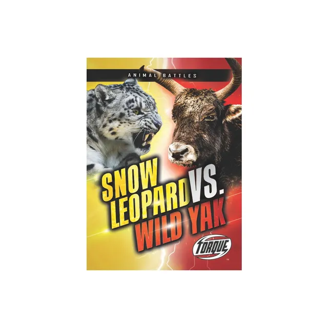 Snow Leopard vs. Wild Yak - (Animal Battles) by Kieran Downs (Paperback)