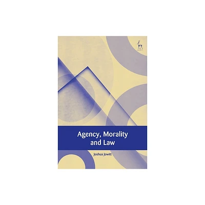 Agency, Morality and Law - (European Academy of Legal Theory) by Joshua Jowitt (Paperback)