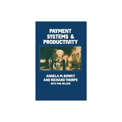 Payment Systems and Productivity - by Angela M Bowey & Richard S Thorpe (Paperback)