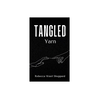 Tangled Yarn - by Rebecca Wasil Sheppard (Paperback)