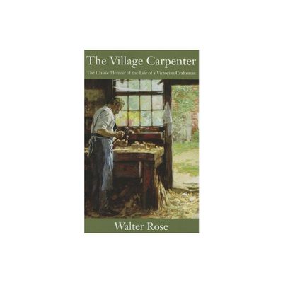 The Village Carpenter - by Walter Rose (Paperback)