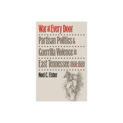 War at Every Door - (Civil War America) by Noel C Fisher (Paperback)