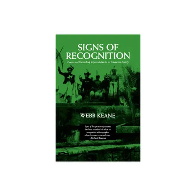 Signs of Recognition - by Webb Keane (Paperback)