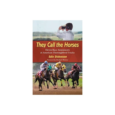 They Call the Horses - by Edie Dickenson (Paperback)