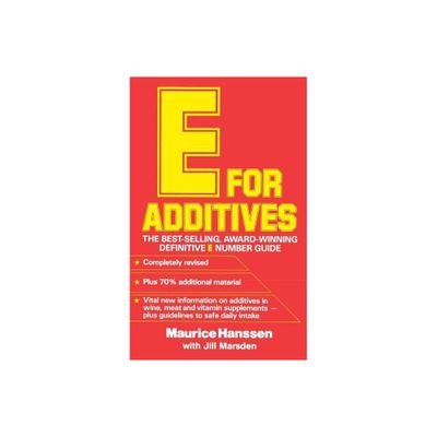 E for Additives - (Completely Revised Bestselling Number Guide) by Maurice Hanssen (Paperback)