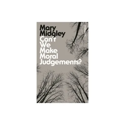 Cant We Make Moral Judgements? - (Bloomsbury Revelations) by Mary Midgley (Paperback)