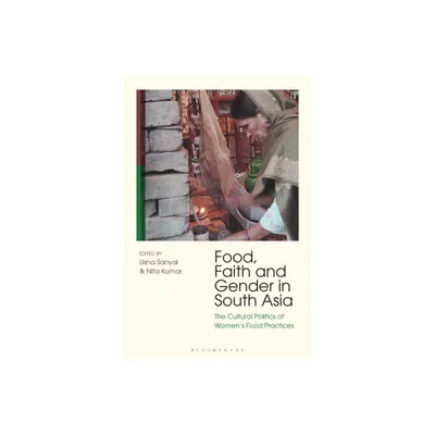 Food, Faith and Gender in South Asia - by Nita Kumar & Usha Sanyal (Paperback)