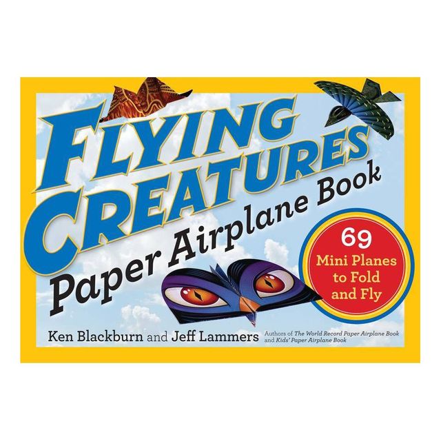 Flying Creatures Paper Airplane Book - (Paper Airplanes) by Jeff Lammers & Ken Blackburn (Paperback)